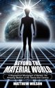 Beyond the Material World, Wilson Matthew