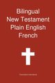 Bilingual New Testament, Plain English - French, Transcripture International