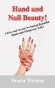 Hand and Nail Beauty! Advice and Secrets for Having Beautiful Hands and Glamorous Nails!, Weston Denise P.