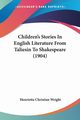 Children's Stories In English Literature From Taliesin To Shakespeare (1904), Wright Henrietta Christian