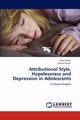 Attributional Style, Hopelessness and Depression in Adolescents, Aftab Sobia