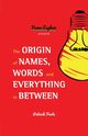 The Origin of Names, Words and Everything in Between, Foote Patrick