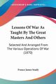 Lessons Of War As Taught By The Great Masters And Others, Soady France James