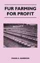 Fur Farming For Profit, Ashbrook Frank G.