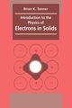 Introduction to the Physics of Electrons in Solids, Tanner Brian K.