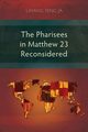 The Pharisees in Matthew 23 Reconsidered, Layang Seng Ja