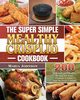 The Super Simple Mealthy Crisplid cookbook, Johnson Maria