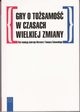 Gry o tosamo w czasach wielkiej zmiany, 