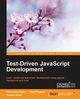 Test-driven JavaScript Development, Gupta Ravi Kumar
