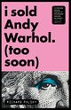 I Sold Andy Warhol (Too Soon), Polsky Richard