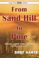 From Sand Hill to Pine (Large Print Edition), Harte Bret
