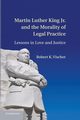 Martin Luther King Jr. and the Morality of Legal Practice, Vischer Robert K.