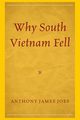 Why South Vietnam Fell, Joes Anthony James