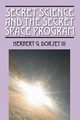 Secret Science and the Secret Space Program, Dorsey  III Herbert G
