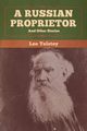 A Russian Proprietor and Other Stories, Tolstoy Leo