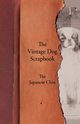 The Vintage Dog Scrapbook - The Japanese Chin, Various