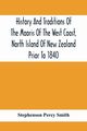 History And Traditions Of The Maoris Of The West Coast, North Island Of New Zealand Prior To 1840, Percy Smith Stephenson