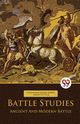 Battle Studies Ancient And Modern Battle, Ardant du Picq Charles Jean Jacques ...
