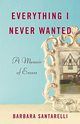 Everything I Never Wanted, Santarelli Barbara