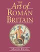 The Art of Roman Britain, Henig Martin