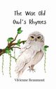 The Wise Old Owl's Rhymes, Beaumont Vivienne