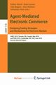 Agent-Mediated Electronic Commerce. Designing Trading Strategies and Mechanisms for Electronic Markets, 