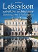 Leksykon zabytkw architektury Lubelszczyzny i Podkarpacia, abicki Jan