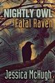 Nightly Owl, Fatal Raven, McHugh Jessica