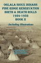 Oglala Sioux Indians Pine Ridge Reservation  Birth and Death Rolls 1924-1932       Book II, 