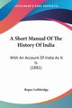 A Short Manual Of The History Of India, Lethbridge Roper