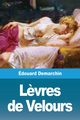 L?vres de Velours, Demarchin douard