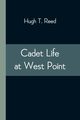 Cadet Life at West Point, T. Reed Hugh