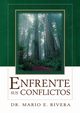 Enfrente Sus Conflictos = Facing Unresolved Conflicts, Rivera Mario E.