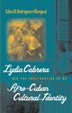 Lydia Cabrera and the Construction of an Afro-Cuban Cultural Identity, Rodrguez-Plate Edna M.