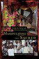 Manipulating the Sacred, OMARI-TUNKARA MIKELLE S.