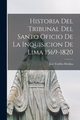 Historia del Tribunal del Santo Oficio de la Inquisicion de Lima 1569-1820, Medina Jos Toribio