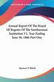 Annual Report Of The Board Of Regents Of The Smithsonian Institution V1, Year Ending June 30, 1886 Part One, Baird Spencer F.