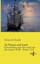 Zu Wasser und Land, Smidt Heinrich
