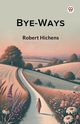 Bye-Ways, Hichens Robert
