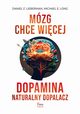 Mzg chce wicej Dopamina Naturalny dopalacz, Lieberman Daniel Z. , Long Michael E.