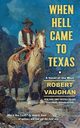 When Hell Came to Texas, Vaughan Robert