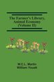 The Farmer'S Library, Animal Economy (Volume Ii), Martin W.C.L.
