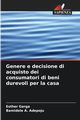 Genere e decisione di acquisto dei consumatori di beni durevoli per la casa, Garga Esther