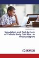 Simulation and Test-System of Vehicle Body CAN Bus - A Project Report, 