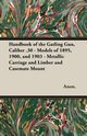 Handbook of the Gatling Gun, Caliber .30 - Models of 1895, 1900, and 1903 - Metallic Carriage and Limber and Casemate Mount, Anon