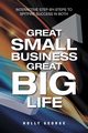 Great Small Business Great Big Life, George Holly