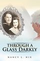 Through a Glass Darkly, Nix Nancy L.