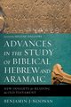 Advances in the Study of Biblical Hebrew and Aramaic, Noonan Benjamin J.