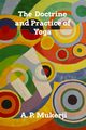 The Doctrine and Practice of Yoga, Mukerji A. P.