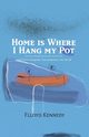 Home is Where I Hang My Pot, Kennedy Flloyd